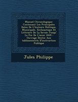 Manuel Chronologique: Contenant Les Principales Dates de L'Histoire Politique, Municipale, Eccl Siastique Et Litt Raire de La Savoie Jusqu' La Fin de L'Ann E 1849: Ouvrage Destin Aux Tablissements D'I 1249777208 Book Cover