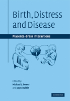 Birth, Distress and Disease: Placental-Brain Interactions 0521182670 Book Cover