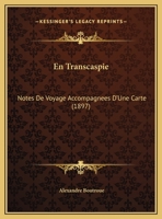 En Transcaspie: Notes De Voyage Accompagnees D'Une Carte (1897) 1149742364 Book Cover