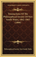Transactions Of The Philosophical Society Of New South Wales, 1862-1865 1120946174 Book Cover