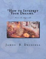 "How to Intepret Your Dreams.": Vision the Impossible 1478100486 Book Cover