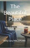 The Beautiful Place: Book 1 of the Trilogy of Reinvention B0HD9RS4B5 Book Cover