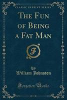 The Fun of Being a Fat Man 1332013899 Book Cover