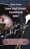 Lean and Green Cookbook 2021 - Lean and Green Dessert Recipes: Healthy easy-to-make and tasty recipes for your Dessert that will slim down your figure and make you healthier. With Lean&Green Foods and 1914373723 Book Cover