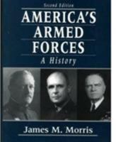 America's Armed Forces: A History (2nd Edition) 0130292656 Book Cover