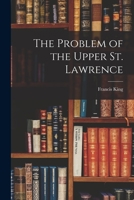 The Problem of the Upper St. Lawrence 1014472784 Book Cover
