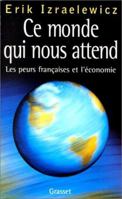 Ce monde qui nous attend : Les peurs françaises et l'économie 2246541018 Book Cover
