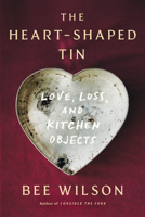 The Heart-Shaped Tin: Love, Loss, and Kitchen Objects 132407924X Book Cover