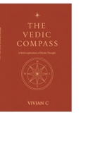 The Vedic Compass: A Brief Exploration of Hindu Thought B0GNNCNKZG Book Cover