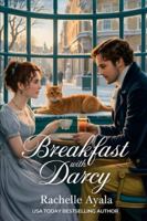 Breakfast With Darcy: A Pride and Prejudice Variation Romance (Darcy and Elizabeth Forever: Pride and Prejudice Variations) B0FZTZDQB4 Book Cover