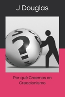 Por qué Creemos en Creacionismo B0BJN7FJYF Book Cover