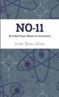 NO-11: An 11-Day Prayer Mission for Intercessors 1300304162 Book Cover