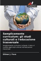 Semplicemente curriculum: gli studi culturali e l'educazione trasversale 6209128882 Book Cover