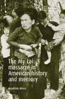 The My Lai Massacre in American History and Memory 0719068916 Book Cover