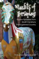 Nights of Horseplay: Equine fantasies from South Carolina's thoroughbred country 0615831060 Book Cover