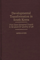 Developmental Transformation in South Korea: From State-Sponsored Growth to the Quest for Quality of Life 0275962350 Book Cover