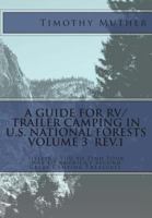 A Guide for RV/Trailer Camping in U.S. National Forests Volume 3: Helping You to Find Your Way to America's Second Great Camping Treasures. 1493784404 Book Cover
