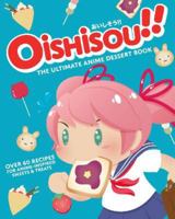 Oishisou!! the Ultimate Anime Dessert Book 1803361077 Book Cover