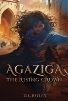 Agaziga: The Rising Crown (Nasu Rabi) 1733952535 Book Cover