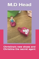 Christina's new shoes and Christina the secret agent B095GSG6C5 Book Cover