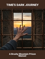 Time'S Dark Journey: A Brushy Mountain Prison Memoir B0FTV4VXTY Book Cover