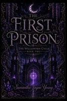 The First Prison (The Willowfen Cycle) B0H5W328QC Book Cover