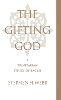 The Gifting God: A Trinitarian Ethics of Excess (Oxford studies in anthropological linguistics) 019510255X Book Cover