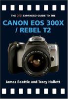 PIP Expanded Guide: Canon EOS 300X/Rebel T2 (Pip Expanded Guide): Canon EOS 300X/Rebel T2 (Pip Expanded Guide) 1861084218 Book Cover