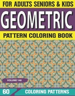 Geometric Pattern Coloring Book: Simple Patterns for Anxiety Relief Great Coloring Book for Beginners, seniors, Adults & Kids Relaxing Coloring Pages and Stress Relieving Volume-148 B09DF23JNX Book Cover