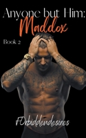 Anyone but Him: Maddox B0BBPJ6T5F Book Cover