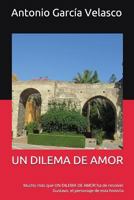UN DILEMA DE AMOR: Mucho más que UN DILEMA DE AMOR ha de resolver Gustavo, el personaje de esta historia 1719966311 Book Cover