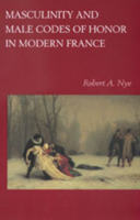 Masculinity and Male Codes of Honor in Modern France 0520215109 Book Cover