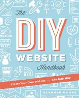 Create Your Own Website The Easy Way: The no sweat guide to getting you or your business online 1781572909 Book Cover