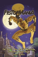 Fistofmania: The Tale Of Isa Ali The Aboriginal Superhero Boxer Vol. 1 1087943132 Book Cover