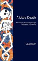 A Little Death: A Journey to Awakening Through Meditation and Magick 0956332161 Book Cover