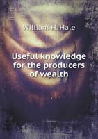 Useful Knowledge for the Producers of Wealth 5518831250 Book Cover