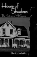 House of Shadows: The Mistress of Al Capone 1413749488 Book Cover