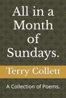 All in a Month of Sundays.: A Collection of Poems. B09YSKSRZ2 Book Cover