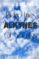 Pickup Lines for Alkynes of Scientists 1365283879 Book Cover
