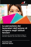 La percezione dei lavoratori dell'azione di sciopero negli istituti terziari: Percezione dei lavoratori del Federal College of Education (Special), Oyo sulle azioni di sciopero 6203657212 Book Cover