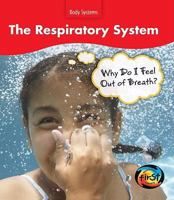 The Respiratory System: Why Do I Feel Out of Breath? 1432908766 Book Cover