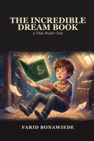 The Incredible Dream Book: A Vilde Walter Tale 9190210018 Book Cover