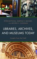 Libraries, Archives, and Museums Today: Insights from the Field 1538125544 Book Cover