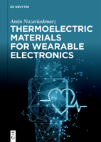 Thermoelectric Materials for Wearable Electronics: Body Heat Harvesting 1501521055 Book Cover