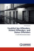 Youthful Sex Offenders, Violent Offenders, and Status Offenders 3845419938 Book Cover
