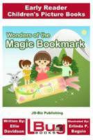 Wonders of the Magic Bookmark - Early Reader - Children's Picture Books 1544647093 Book Cover
