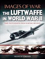 LUFTWAFFE IN WORLD WAR II 1844150860 Book Cover