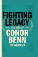 Fighting Legacy: The Rise of Conor Benn B0F7FTNB7S Book Cover