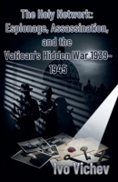 The Holy Network: Espionage, Assassination, and the Vatican's Hidden War 1939-1945 B0GND1NTHR Book Cover