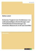 Kritischer Vergleich des Verh�ltnisses von au�erplanm��igen Abschreibungen und Verbindlichkeitsr�ckstellungen im deutschen Bilanzrecht (GoB und IAS/IFRS) 3656562326 Book Cover